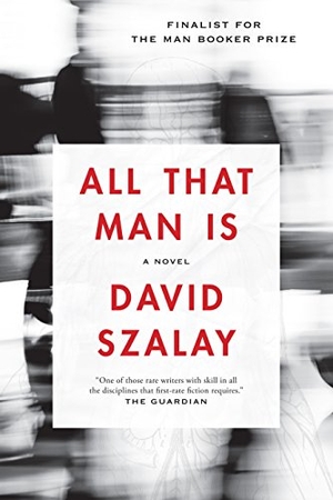 Szalay, David. All That Man Is. Graywolf Press, 2017.