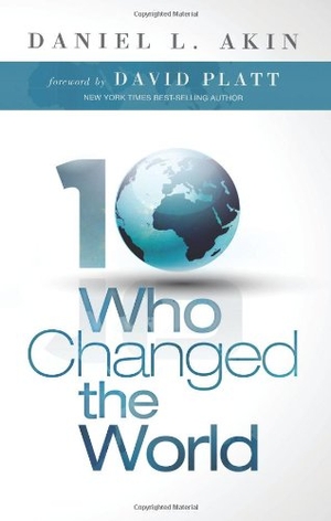 Akin. 10 Who Changed the World. B&H Publishing Group, 2012.