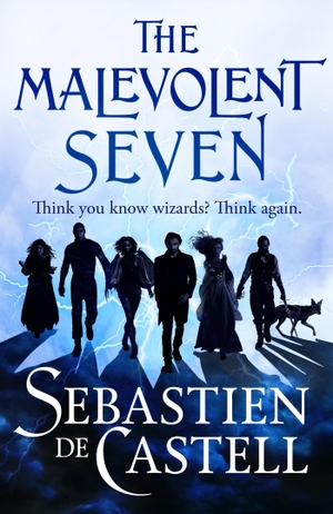 Castell, Sebastien de. The Malevolent Seven - "Terry Pratchett meets Deadpool" in this darkly funny fantasy. Quercus Publishing Plc, 2023.