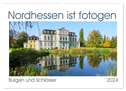 Nordhessen ist fotogen, Burgen und Schlösser (Wandkalender 2024 DIN A2 quer), CALVENDO Monatskalender