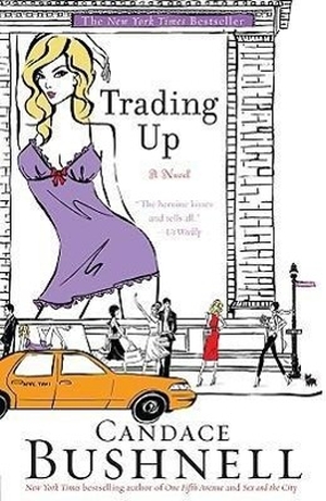 Bushnell, Candace. Trading Up. Hachette Books, 2004.