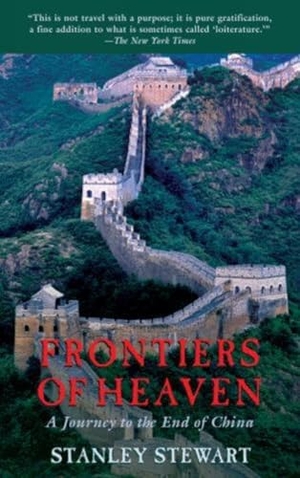 Stewart, Stanley. Frontiers of Heaven - A Journey To The End Of China. Globe Pequot Publishing Group Inc, 2006.