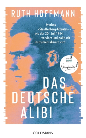 Hoffmann, Ruth. Das deutsche Alibi - Mythos "Stauffenberg-Attentat" - wie der 20. Juli 1944 verklärt und politisch instrumentalisiert wird -. Goldmann Verlag, 2024.
