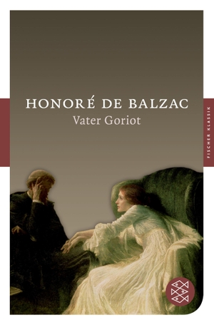 Balzac, Honoré de. Vater Goriot - Roman. S. Fischer Verlag, 2008.