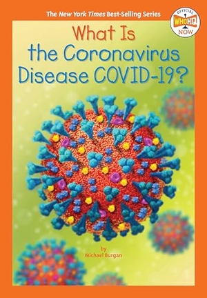Burgan, Michael / Who Hq. What Is the Coronavirus Disease COVID-19?. Random House, 2021.
