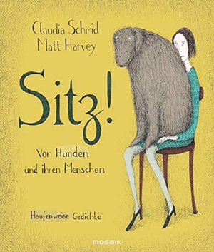 Harvey, Matt / Claudia Schmid. Sitz! - Von Hunden und ihren Menschen - Haufenweise Gedichte. Mosaik Verlag, 2021.