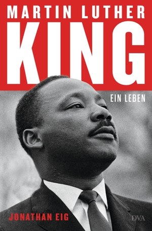 Eig, Jonathan. Martin Luther King - Ein Leben - Die erste Biografie seit 30 Jahren - Ausgezeichnet mit dem Pulitzer Preis 2024. DVA Dt.Verlags-Anstalt, 2024.
