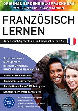 Birkenbihl, Vera F. / Rainer Gerthner. Arbeitsbuch zu Französisch lernen Fortgeschrittene 1+2 - Original Birkenbihl. Klarsicht Verlag, 2022.