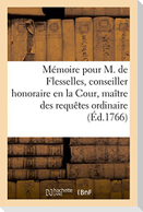Mémoire Pour M. de Flesselles, Conseiller Honoraire En La Cour, Maître Des Requêtes Ordinaire