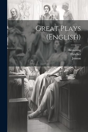 Jonson / Fletcher et al. Great Plays (English). Creative Media Partners, LLC, 2023.