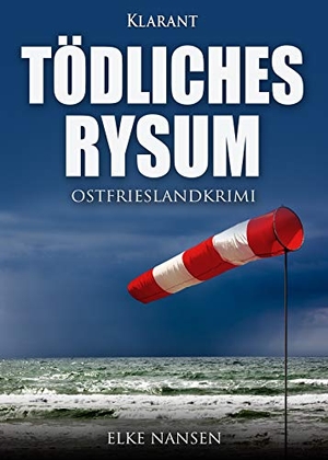 Nansen, Elke. Tödliches Rysum. Ostfrieslandkrimi. Klarant, 2019.