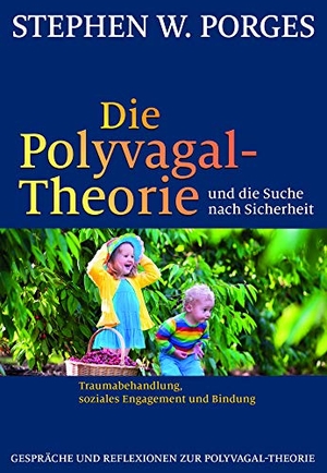 Porges, Stephen W.. Die Polyvagal-Theorie und die Suche nach Sicherheit - Traumabehandlung, soziales Engagement und Bindung. Probst, G.P. Verlag, 2023.
