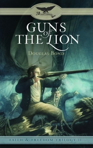 Bond, Douglas. Guns of the Lion - Faith & Freedom, Book 2. Presbyterian and Reformed Publishing, 2008.