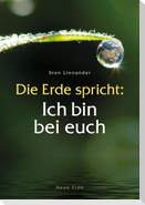 Die Erde spricht: Ich bin bei euch