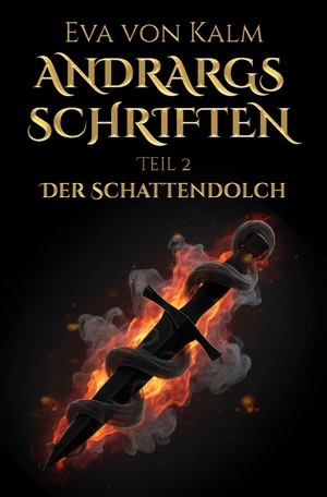 Kalm, Eva von. Andrargs Schriften - Der Schattendolch. Shadodex-Verlag, 2026.