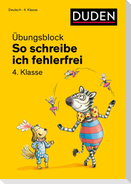 So schreibe ich fehlerfrei - Übungsblock 4. Klasse