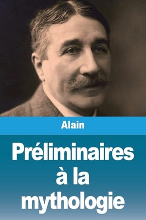 Alain. Préliminaires à la mythologie. Prodinnova, 2024.