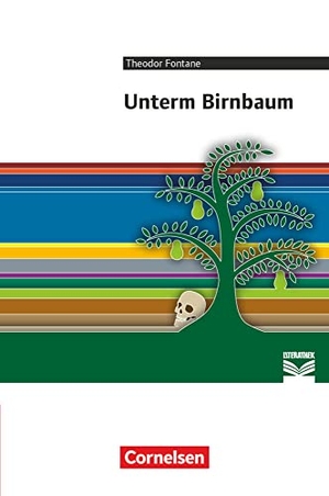 Fontane, Theodor / Daniela A. Frickel. Unterm Birnbaum - Empfohlen für das 8.-10. Schuljahr. Textausgabe. Text - Erläuterungen - Materialien. Cornelsen Verlag GmbH, 2021.