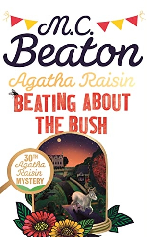 Beaton, M. C.. Agatha Raisin: Beating About the Bush. Little, Brown Book Group, 2020.