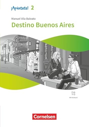 Vila Baleato, Manuel. ¡Apúntate! Band 2 - Ausgabe 2024 - Destino Buenos Aires - Lektüre mit Hörbuch und Arbeitsblättern. Cornelsen Verlag GmbH, 2025.