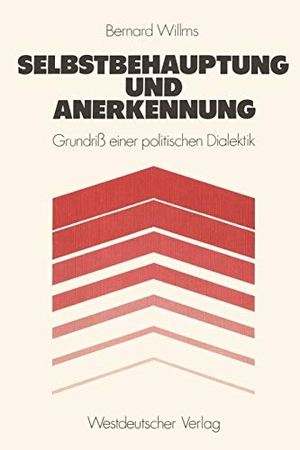 Willms, Bernard. Selbstbehauptung und Anerkennung - Grundri? einer politischen Dialektik. VS Verlag für Sozialwissenschaften, 1977.