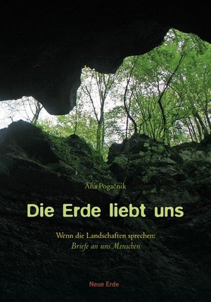 Pogacnik, Ana. Die Erde liebt uns - Wenn die Landschaften sprechen: Briefe an uns Menschen. Neue Erde GmbH, 2012.