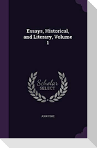 Essays, Historical, and Literary, Volume 1