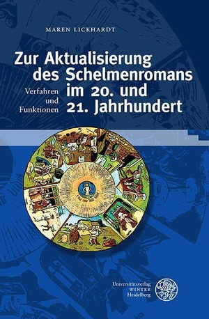 Lickhardt, Maren. Zur Aktualisierung des Schelmenromans im 20. und 21. Jahrhundert - Verfahren und Funktionen. Universitätsverlag Winter, 2023.