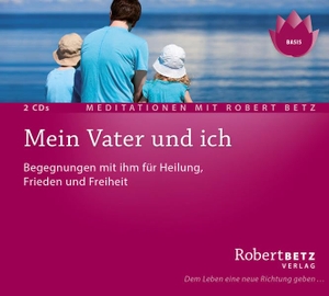 Betz, Robert T.. Mein Vater und Ich - Meditations-Doppel-CD - Begegnungen mit ihm für Heilung, Frieden und Freiheit. Roberto & Philippo, Vlg., 2013.