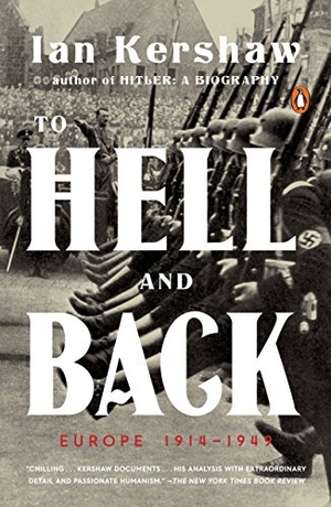 Kershaw, Ian. To Hell and Back: Europe 1914-1949. Penguin Random House Sea, 2016.