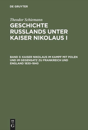 Schiemann, Theodor. Kaiser Nikolaus im Kampf mit Polen und im Gegensatz zu Frankreich und England 1830-1840. De Gruyter, 1913.