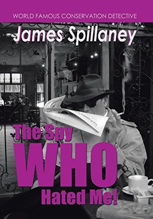 Chapman, Shaun. The Spy Who Hated Me! - A James Spillaney Casefile. Xlibris, 2015.