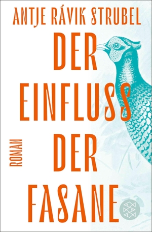 Strubel, Antje Rávik. Der Einfluss der Fasane - Roman. FISCHER Taschenbuch, 2026.