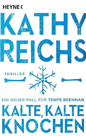 Reichs, Kathy. Kalte, kalte Knochen - Ein neuer Fall für Tempe Brennan. Heyne Taschenbuch, 2023.