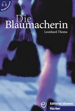 Thoma, Leonhard. Die Blaumacherin - Deutsch als Fremdsprache / Buch mit Audios online. Hueber Verlag GmbH, 2023.
