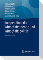Kompendium der Wirtschaftstheorie und Wirtschaftspolitik I