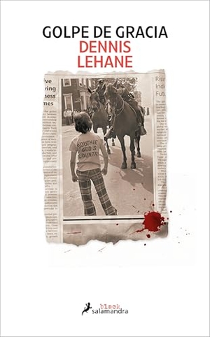 Lehane, Dennis. Golpe de Gracia / Small Mercies. Prh Grupo Editorial, 2025.