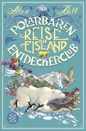 Bell, Alex. Der Polarbären-Entdeckerclub 1 - Reise ins Eisland. FISCHER Sauerländer, 2021.
