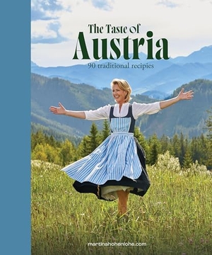 Hohenlohe, Martina. The Taste of Austria - 90 traditional recipies. KMH Media-Consulting GmbH, 2024.