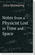 Notes from a Physicist Lost in Time and Space