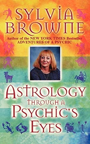 Browne, Sylvia. Astrology Through a Psychic's Eyes. Hay House, 2000.