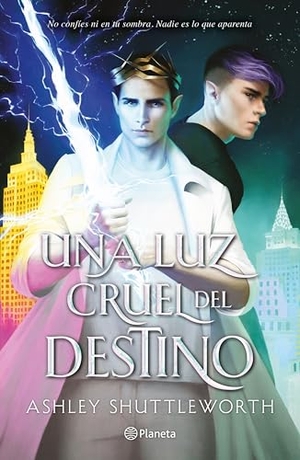 Shuttleworth, Ashley. Una Luz Cruel del Destino / A Cruel and Fated Light. Planeta Publishing Corp, 2024.