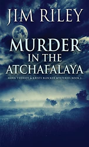 Riley, Jim. Murder in the Atchafalaya. Next Chapter, 2021.