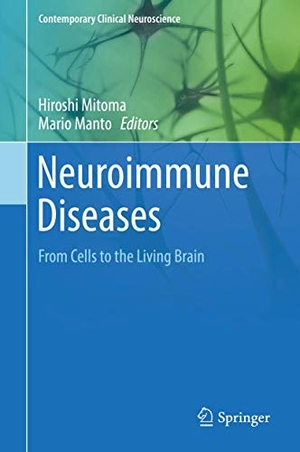 Manto, Mario / Hiroshi Mitoma (Hrsg.). Neuroimmune Diseases - From Cells to the Living Brain. Springer International Publishing, 2019.