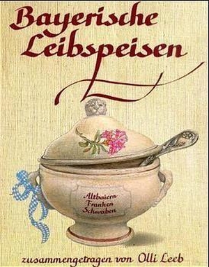 Leeb, Olli. Bayerische Leibspeisen - Altbaiern, Franken, Schwaben. Leeb Olli Kochbuch Verlag, 2025.