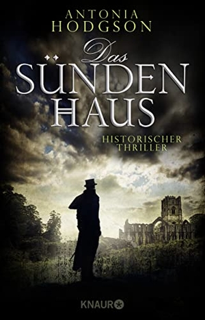 Hodgson, Antonia. Das Sündenhaus - Historischer Thriller. Knaur HC, 2017.