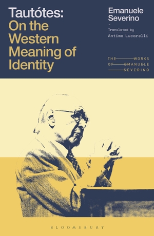 Severino, Emanuele. Tautotes - On the Western Meaning of Identity. Bloomsbury Publishing PLC, 2026.