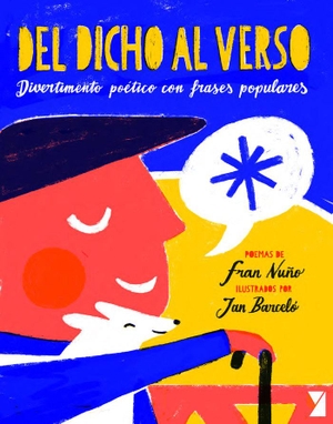 Nuño, Fran / Fran Nuño Valle. Del dicho al verso : divertimento poético con frases populares. Yekibud Editores, 2019.