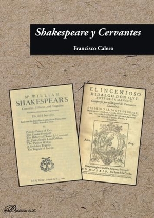 Calero, Francisco. Shakespeare y Cervantes. Editorial Dykinson, S.L., 2016.