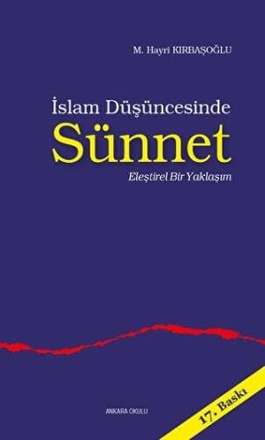 Hayri Kirbasoglu, M.. Islam Düsüncesinde Sünnet. Ankara Okulu Yayinlari, 2010.